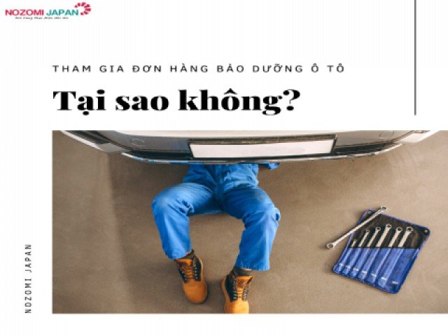 Tham gia đơn hàng bảo dưỡng ô tô tại Nhật Bản, tại sao không?