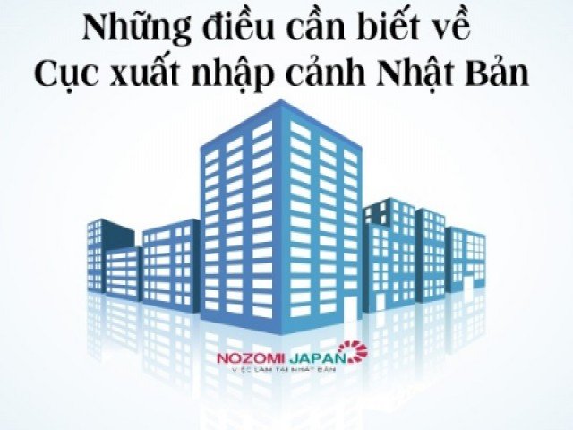 Tất tần những điều cần biết về cục xuất nhập cảnh Nhật Bản