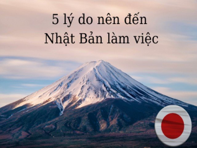 5 lý do bạn nên chọn đi xuất khẩu lao động Nhật Bản