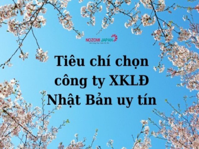 Cách lựa chọn công ty xuất khẩu lao động Nhật Bản uy tín