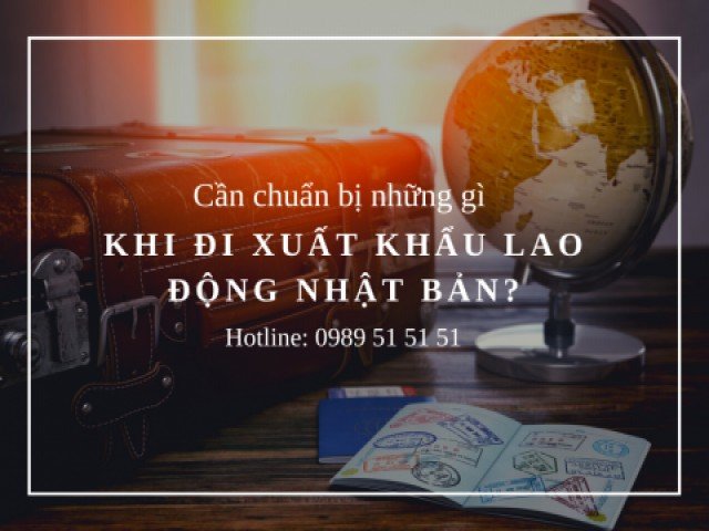 Cần chuẩn bị những gì khi đi xuất khẩu lao động Nhật Bản?