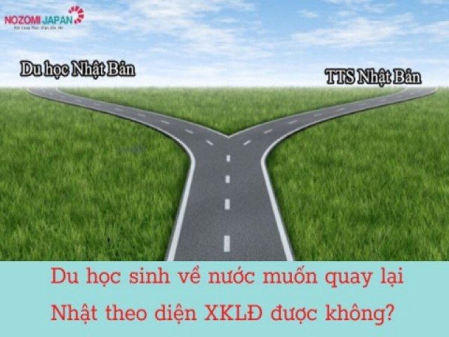 Du học sinh về nước muốn quay lại Nhật theo diện XKLĐ được không?