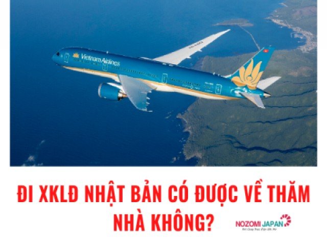 Đi xuất khẩu lao động Nhật Bản có được về thăm nhà không?