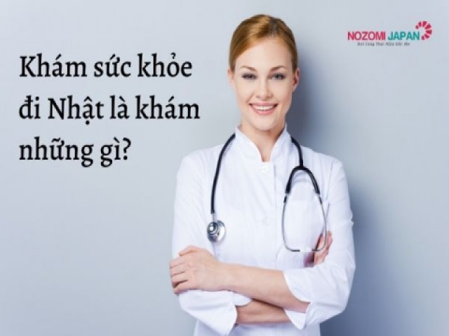 Khám sức khỏe đi xuất khẩu lao động Nhật Bản là khám những gì?