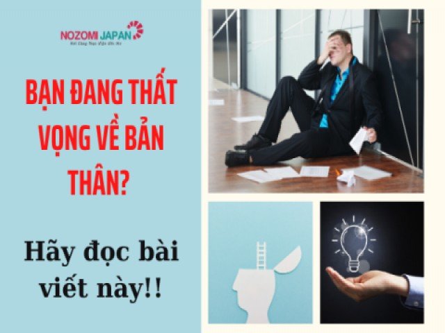 Nếu cảm thấy thất vọng về bản thân, hãy đọc bài viết này!!