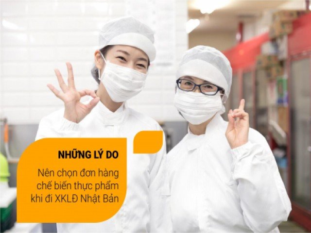 Những lý do nên chọn đơn hàng chế biến thực phẩm khi đi XKLĐ Nhật Bản