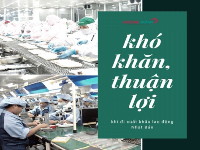 Những thuận lợi và khó khăn khi đi XKLĐ Nhật Bản