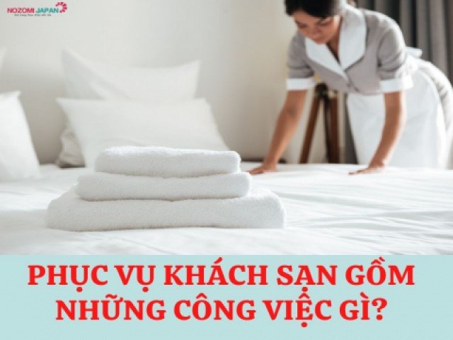 Phục vụ khách sạn gồm những công việc gì?