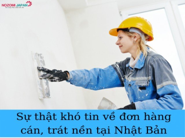 Sự thật khó tin về đơn hàng cán, trát nền tại Nhật Bản