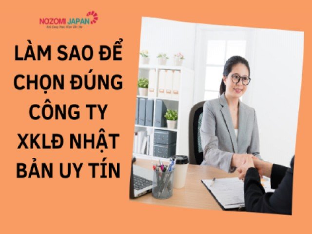 Top 5 cách lựa chọn công ty xuất khẩu lao động Nhật Bản uy tín