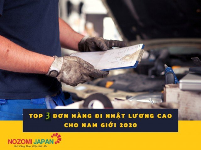 Top 5 đơn hàng đi Nhật lương cao cho nam giới 2020