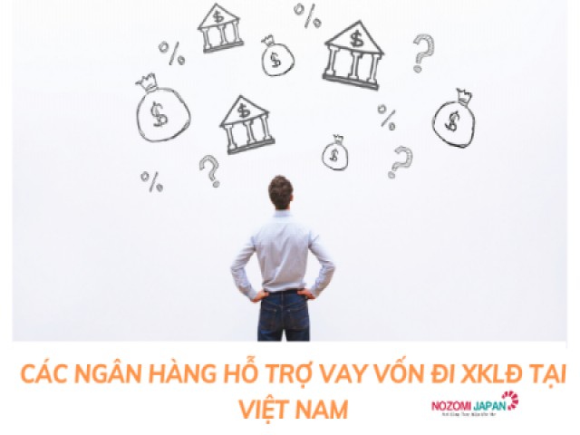 Top ngân hàng hỗ trợ vay vốn đi xuất khẩu lao động với lãi suất thấp nhất