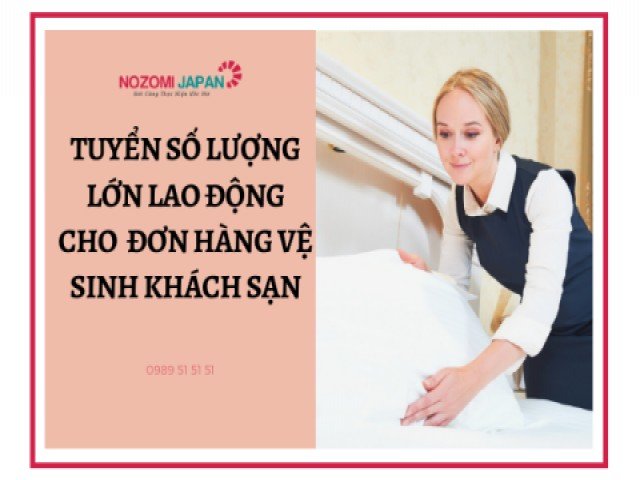 TUYỂN DỤNG SỐ LƯỢNG LỚN LAO ĐỘNG ĐƠN HÀNG VỆ SINH KHÁCH SẠN