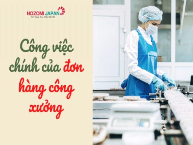 Đơn hàng công xưởng đi xuất khẩu lao động Nhật Bản sẽ phải làm những gì?